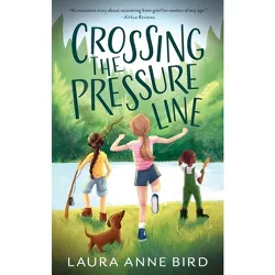 Crossing the Pressure Line - by  Laura Anne Bird (Paperback)