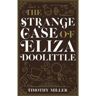 The Strange Case of Eliza Doolittle - by  Timothy Miller (Paperback)