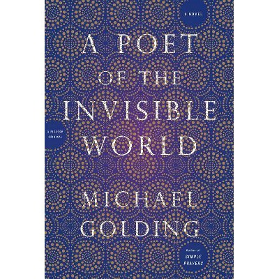 A Poet of the Invisible World - by  Michael Golding (Paperback)