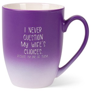 Elanze Designs I Never Question My Wife's Choices Because I'm One Of Them Two Toned Ombre Matte Purple and White 12 ounce Ceramic Stoneware Coffee Cup - 1 of 1