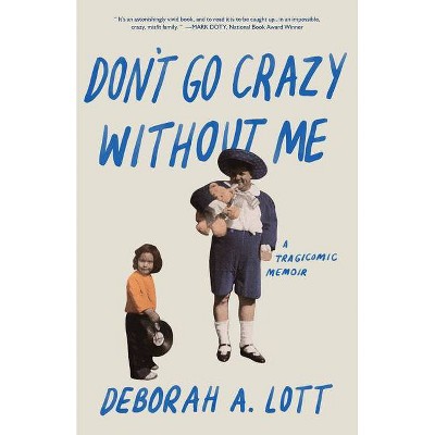 Don't Go Crazy Without Me - by  Deborah A Lott (Paperback)