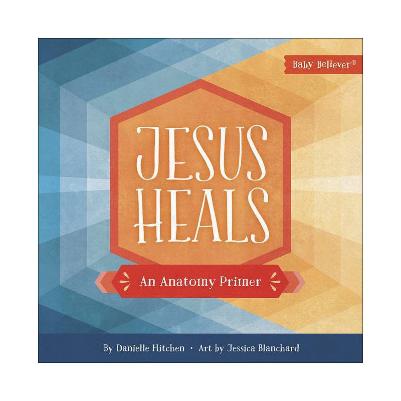 Jesus Heals - (Baby Believer) by  Danielle Hitchen (Board Book), 1 of 2