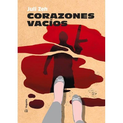 Corazones Vacíos - (Narrativa) by  Juli Zeh (Hardcover)