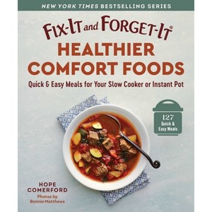 Fix-It and Forget-It Healthier Comfort Foods - (Fix-It and Enjoy-It!) by  Hope Comerford (Paperback) - 1 of 1