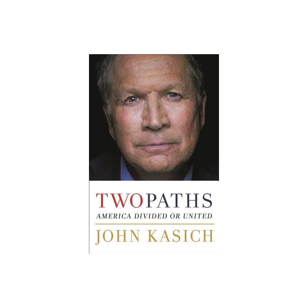 Two Paths - by John Kasich (Paperback)