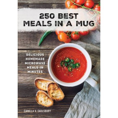 250 Best Meals in a Mug - by  Camilla Saulsbury (Paperback)