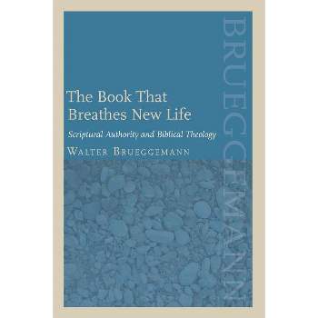 The Book that Breathes New Life - (Theology and the Sciences) by  Walter Brueggemann (Paperback)