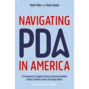 Navigating PDA in America - by  Ruth Fidler & Diane Gould (Paperback) - 1 of 1