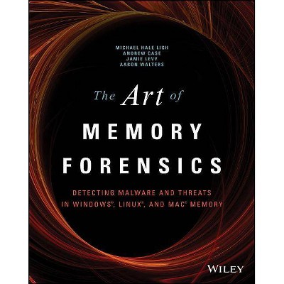 The Art of Memory Forensics - by  Michael Hale Ligh & Andrew Case & Jamie Levy & Aaron Walters (Paperback)