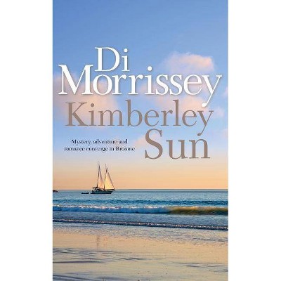 Kimberley Sun - by  Di Morrissey (Paperback)