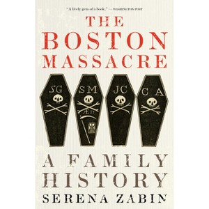 The Boston Massacre - by  Serena Zabin (Paperback) - 1 of 1
