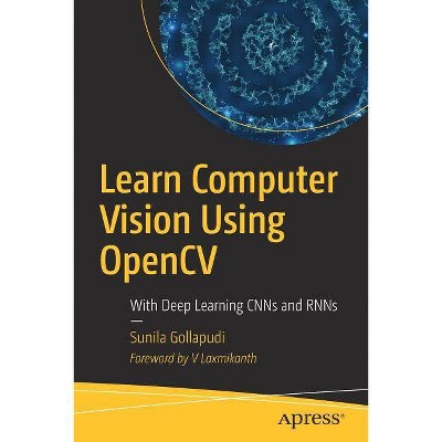 Learn Computer Vision Using Opencv - by  Sunila Gollapudi (Paperback)