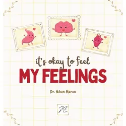 It is Okay to Feel My Feelings - by  Nihan Marun (Hardcover)