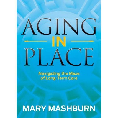 Aging in Place - by  Mary Mashburn (Paperback)