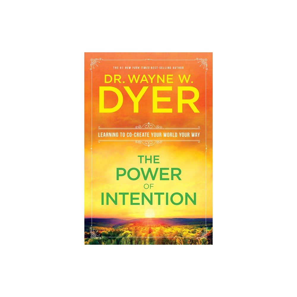 The Power of Intention - by Wayne W Dyer (Paperback)