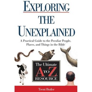 Exploring the Unexplained - (Ultimate A to Z Resource) by  Trent C Butler (Paperback) - 1 of 1