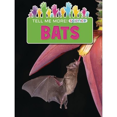 Bats - (Tell Me More! Science) by  Ruth Owen (Paperback)