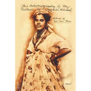 The Autobiography of My Mother - (FSG Classics) by  Jamaica Kincaid (Paperback) - 1 of 1