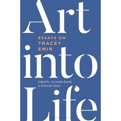 Art Into Life - by  Alexandra Kokoli & Deborah Cherry (Hardcover)