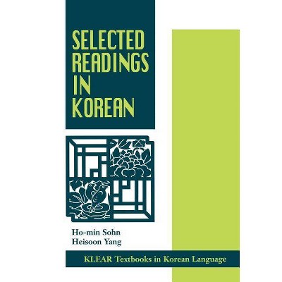 Selected Readings in Korean - (Klear Textbooks in Korean Language) by  Ho-Min Sohn & Heisoon Yang (Paperback)