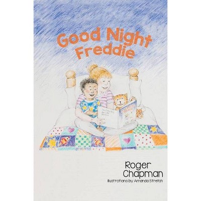 Good Night Freddie - by  Roger Chapman (Paperback)