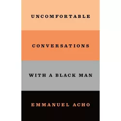 Uncomfortable Conversations with a Black Man - by Emmanuel Acho (Paperback)
