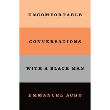 Uncomfortable Conversations with a Black Man - by Emmanuel Acho (Paperback)