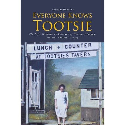 Everyone Knows Tootsie - by  Michael Hankins (Paperback)