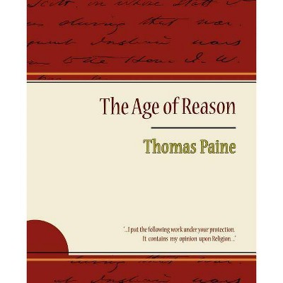 The Age of Reason - Thomas Paine - by  Thomas Paine & Thomas Paine (Paperback)