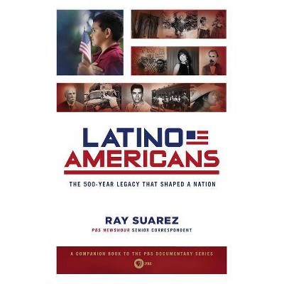 Latino Americans - by  Ray Suarez (Paperback)