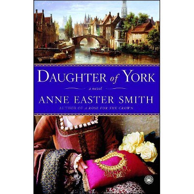 Daughter of York - by  Anne Easter Smith (Paperback)