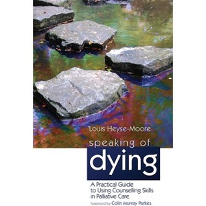 Speaking of Dying - by  Louis Heyse-Moore (Paperback) - 1 of 1