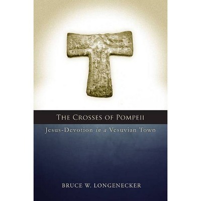 Crosses of Pompeii - by  Bruce W Longenecker (Paperback)