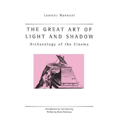 Great Art of Light and Shadow - (Exeter Studies in Film History) by  Laurent Mannoni (Paperback)