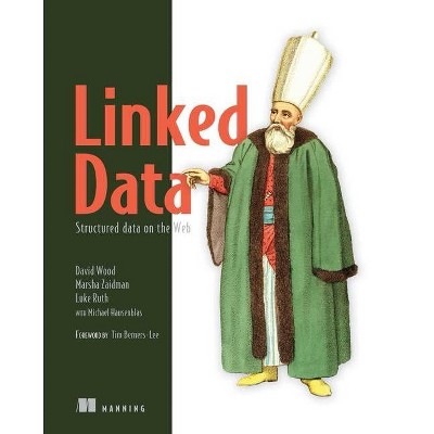 Linked Data - by  David Wood & Marsha Zaidman & Luke Ruth & Michael Hausenblas (Paperback)