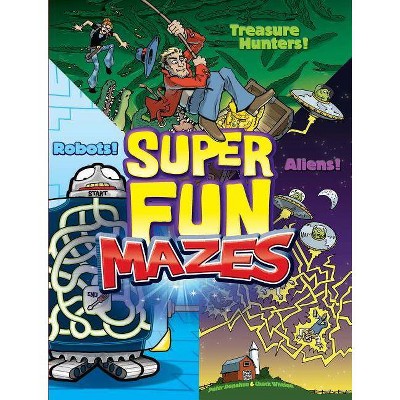 Super Fun Mazes - by  Peter Donahue & Chuck Whelon (Paperback)