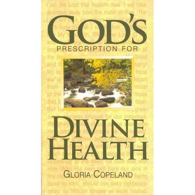 God's Prescription for Divine Health - by  Gloria Copeland (Paperback)