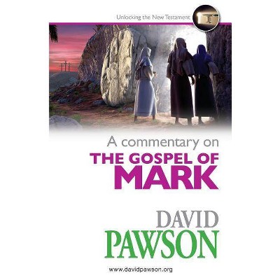 A Commentary on the Gospel of Mark - by  David Pawson (Paperback)