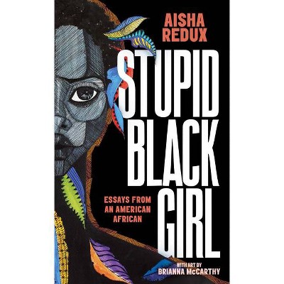 Stupid Black Girl - by  Aisha Redux (Paperback)