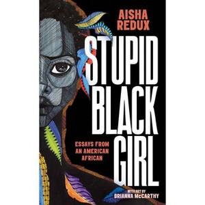 Stupid Black Girl - by  Aisha Redux (Paperback) - 1 of 1