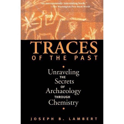 Traces of the Past - (Contemporary Issues in Museum Cultures (Paperback)) by  Joseph B Lambert (Paperback)