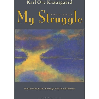 My Struggle, Book Four - by  Karl Ove Knausgaard (Hardcover)