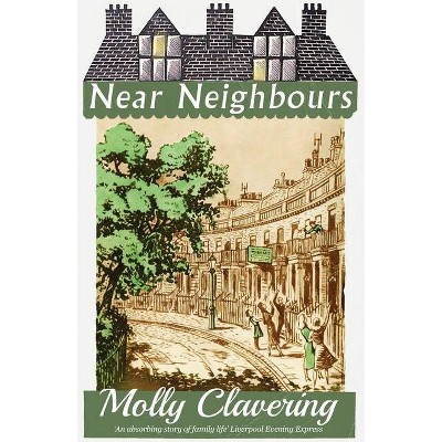 Near Neighbours - by  Molly Clavering (Paperback)