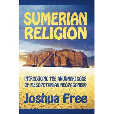 Sumerian Religion - 10th Edition by  Joshua Free (Hardcover)