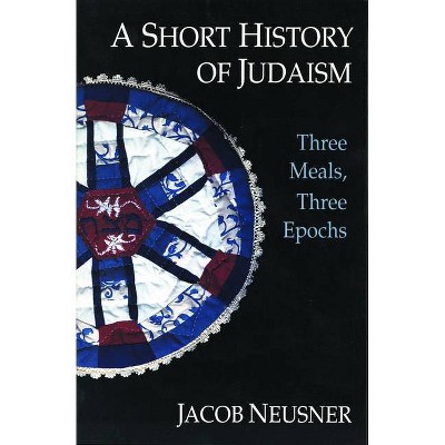 A Short History of Judaism - by  Jacob Neusner (Paperback)