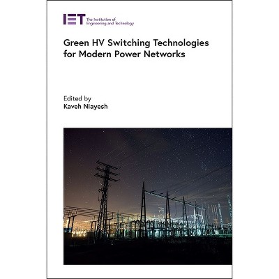 Green Hv Switching Technologies for Modern Power Networks - (Energy Engineering) by  Kaveh Niayesh (Hardcover)