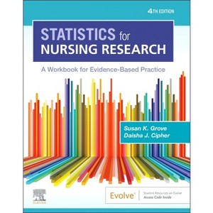 Statistics for Nursing Research - 4th Edition by  Susan K Grove & Daisha J Cipher (Paperback) - 1 of 1