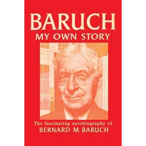 Baruch My Own Story - by Bernard Baruch - 1 of 1