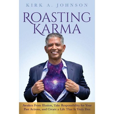 Roasting Karma - by  Kirk A Johnson (Paperback)