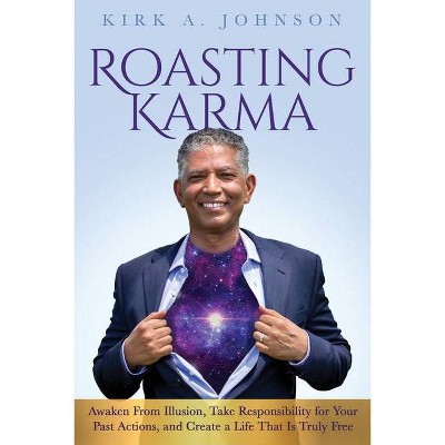 Roasting Karma - by  Kirk A Johnson (Paperback)